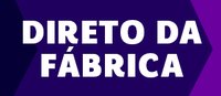 DIRETO DA FÁBRICA