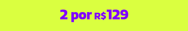 LEVE 2 POR R$ 129,90