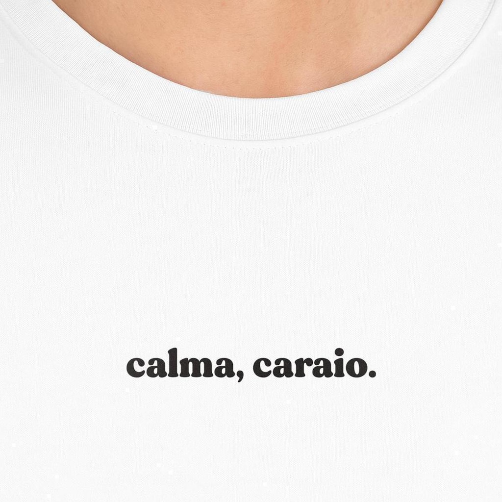Camiseta Estampada Frase Engraçada Meme Calma