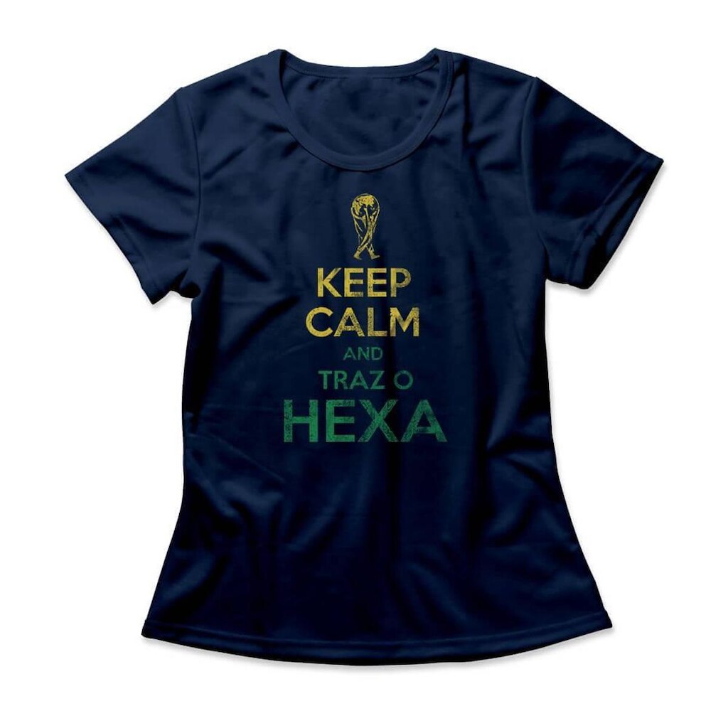 Camiseta Feminina Keep Calm And Traz o Hexa