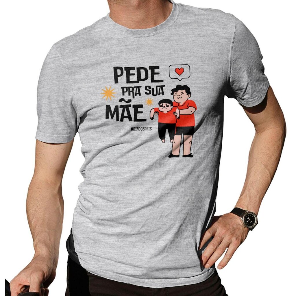 Camiseta Pai Pede Para Sua Mae Dia Dos Pais Algodão
