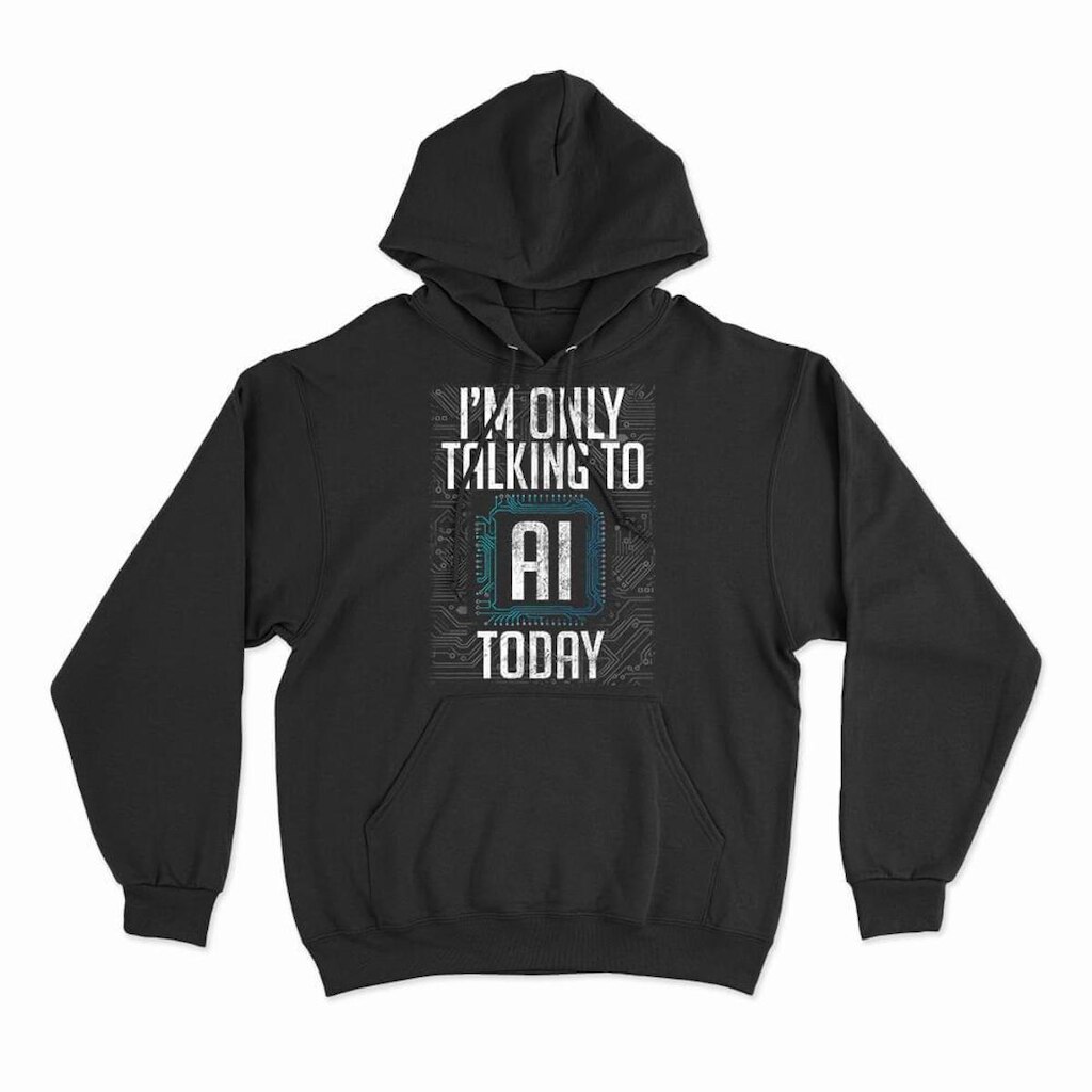 Moletom Studio Geek Com Capuz I Only Talk To AI Today Unissex